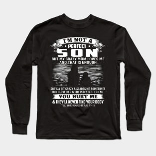 I'm Not A Perfect Son But My Crazy Mom Loves Me Mother's Day Long Sleeve T-Shirt